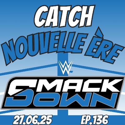 136 - SmackDown du 27.06.25