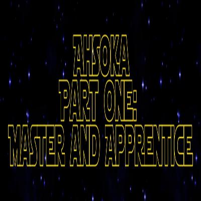 ***VIDEO *** Star Wars Re-Watch Podcast Ahsoka Part One: Master and Apprentice