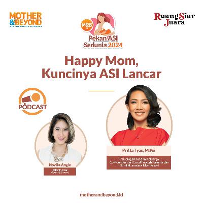 Happy Mom, Kuncinya ASI Lancar - Pritta Tyas, M.Psi – Psikolog Klinis dan Keluarga, Co-Founder dari Good Enough Parents dan Bumi Nusantara Montessori