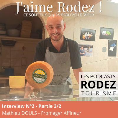 S2#2 GOUTEZ LE RODEZ - Mathieu Douls, fromager-affineur, vous livre ses secrets pour déguster le RODEZ