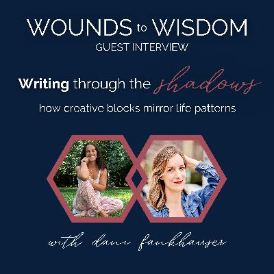 Writing Through the Shadows: How Creative Blocks Mirror Life Patterns with Dani Fankhauser