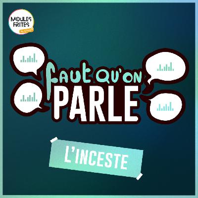 #17 Faut qu’on parle - Inc*ste #17 Faut qu’on parle - Inc*ste