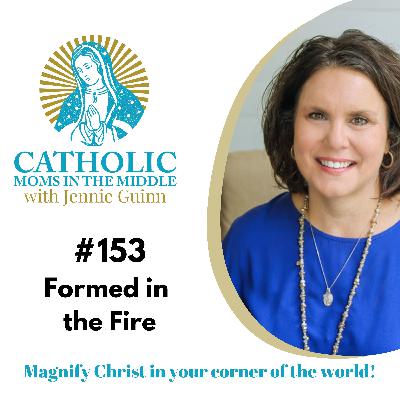 #153 Formed in the Fire