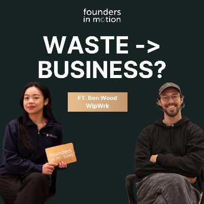 Turning Scrap Into a Creative Startup Founder Story | Ben Wood, WipWrk