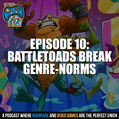 Battletoads Break Genre-Norms - Till Death Do We Play: Ep. 10 Battletoads Break Genre-Norms - Till Death Do We Play: Ep. 10