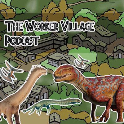 he Worker Village Podcast EP 26 Evolution 2 dlc and Albertosaurus