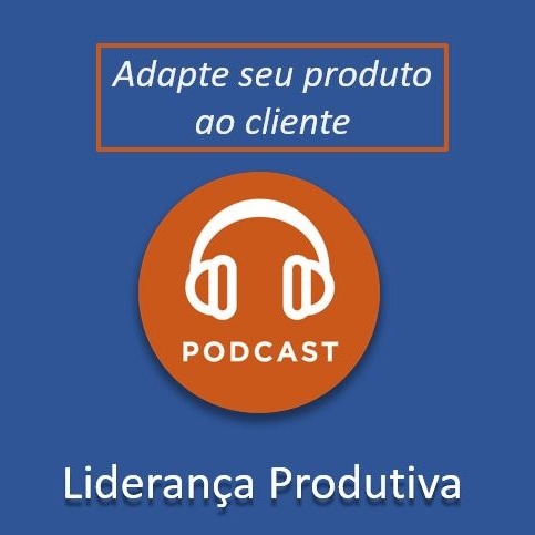 Adapte seu produto ao cliente Adapte seu produto ao cliente