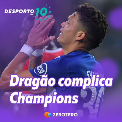 29 de novembro | Dragão complica a vida na Champions