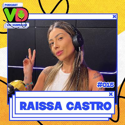 RAISSA CASTRO - Podcast Vai Desmaiar #015 RAISSA CASTRO - Podcast Vai Desmaiar #015