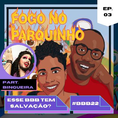 #BBB22 Esse BBB tem salvação? (com Bingueira) #03