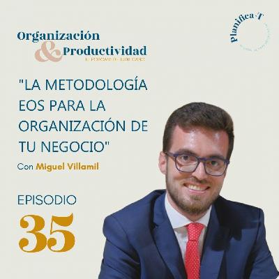 Ep.35. Entrevista Miguel Villamil / La metodología EOS para la organización de tu negocio Ep.35. Entrevista Miguel Villamil / La metodología EOS para la organización de tu negocio