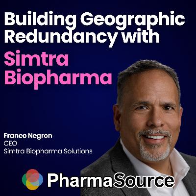 Supply Chain Resilience Through Geographic Redundancy [Simtra BioPharma Solutions CEO]