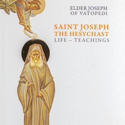 SAINT JOSEPH THE HESYCHAST: LIFE - TEACHINGS (Holy Mountain Series - 2)