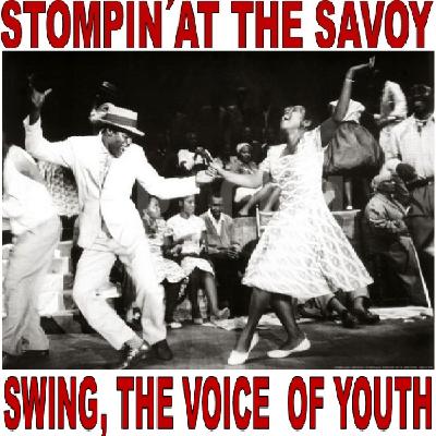 Stompin' At The Savoy - Swing, The Voice Of Youth