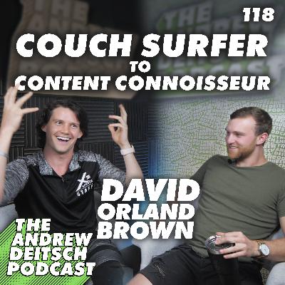 118: City Couch Surfer to Content Connoisseur - David Orland Brown 118: City Couch Surfer to Content Connoisseur - David Orland Brown