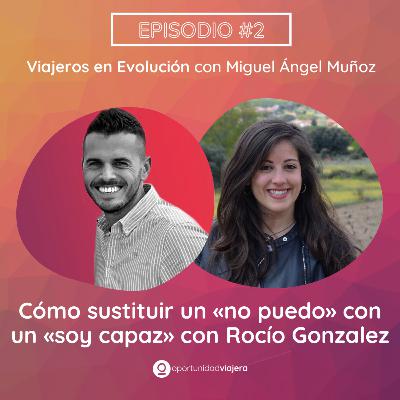 #2 Cómo sustituir un "no puedo" con un "soy capaz" con Rocío González de Hilando Mentes