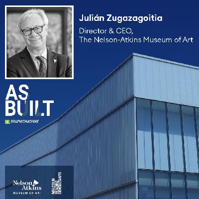 Interview with Julián Zugazagoitia, Director & CEO of the Nelson-Atkins Museum of Art