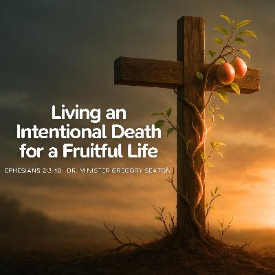 Living an Intentional Death for a Fruitful Life Living an Intentional Death for a Fruitful Life