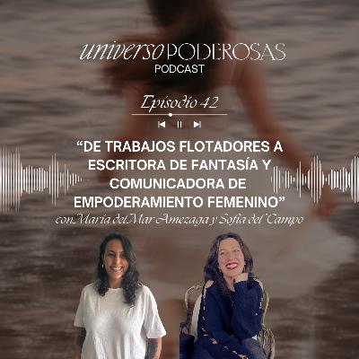 42. De trabajos flotadores a escritora de fantasía y comunicadora de empoderamiento femenino, Sofía del Campo