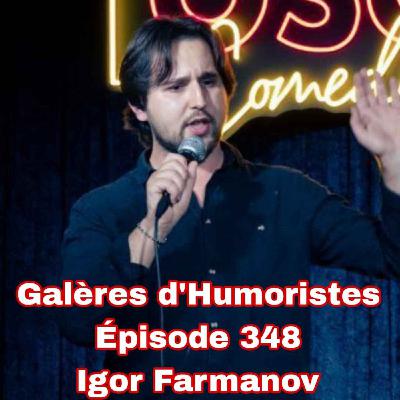 Galères d'Humoristes - Épisode 348: Igor Farmanov