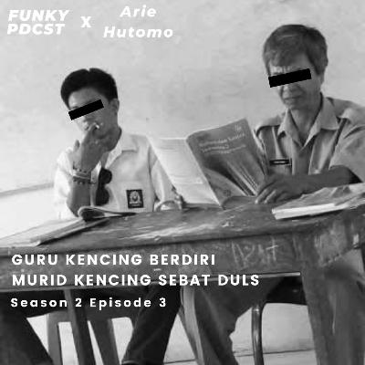 3. Guru kencing berdiri, murid kencing sebat duls. Ft Arie Hutomo