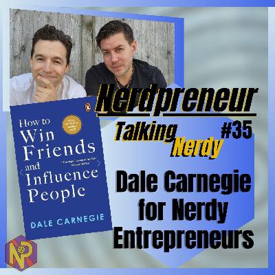Dale Carnegie for Nerdy Entrepreneurs - Talking Nerdy 35