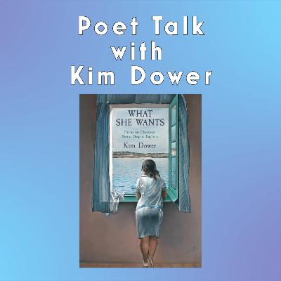 Poet Talk with Kim Dower Poet Talk with Kim Dower