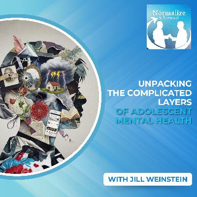 Unpacking The Complicated Layers Of Adolescent Mental Health With Jill Weinstein