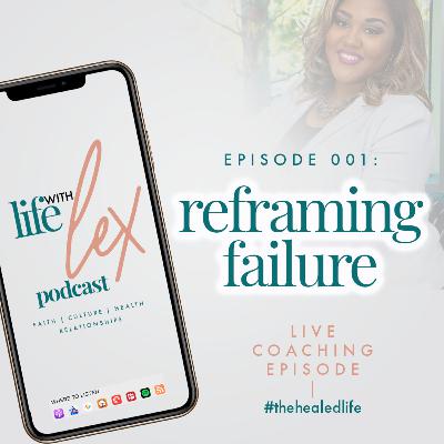 EP001: Reframing Failure | Live Life Coaching Session