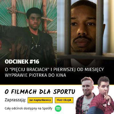 #16: O "Pięciu braciach" i pierwszej od miesięcy wyprawie Piotrka do kina