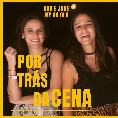 Bru e Jode (We Go Out) - Por trás da cena podcast #18