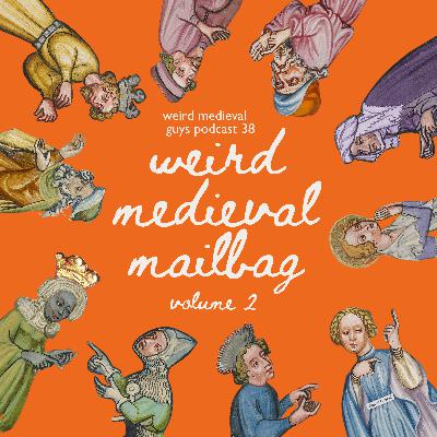 Weird medieval mailbag volume 2