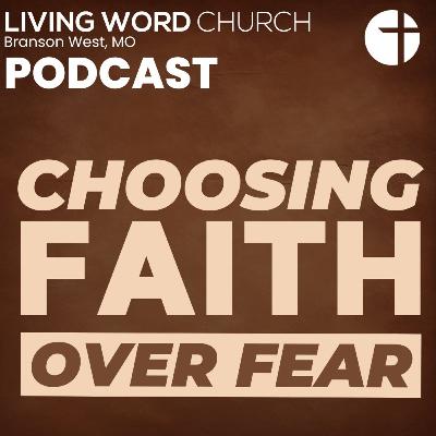 Choosing Faith Over Fear