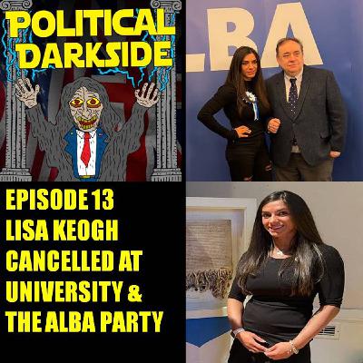 Episode 13 - Lisa Keogh - Cancelled at University & The Alba Party Episode 13 - Lisa Keogh - Cancelled at University & The Alba Party