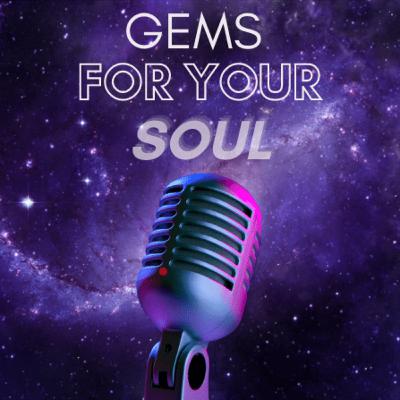 Gems For Your Soul - Ep. 1