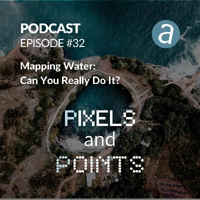 Episode #32 Mapping Water: Can You Really Do It?