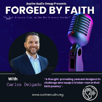 Forged by Faith: Episode 1 Godly Brotherhood Forged by Faith: Episode 1 Godly Brotherhood
