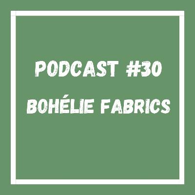 Podcast #30 Bohélie Fabrics