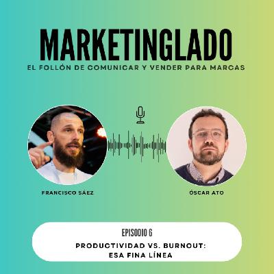 #6 | Productividad vs Burnout: esa fina línea