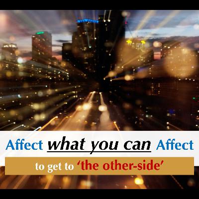 Affect what you can affect