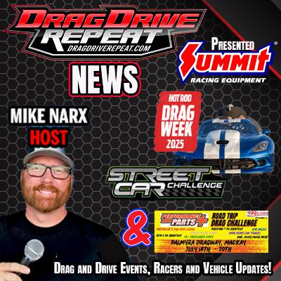 Drag Drive Repeat News for 7/19/2025 by Summit Racing - HUGE event updates!