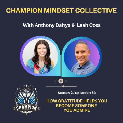 S2-E163 - Becoming Someone You Admire Starts With This Mindset Shift S2-E163 - Becoming Someone You Admire Starts With This Mindset Shift