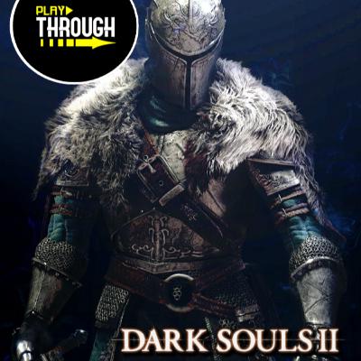 Episode 82 - Dark Souls 2 - Part 3