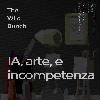 IA, ARTE e INCOMPETENZA IA, ARTE e INCOMPETENZA