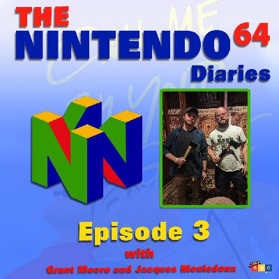 Nintendo 64 Diaries - Episode 3 with Grant Moore and Jacques Mouledoux Nintendo 64 Diaries - Episode 3 with Grant Moore and Jacques Mouledoux