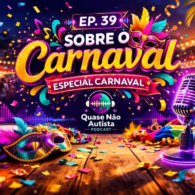 Episódio 39 - Sobre o Carnaval