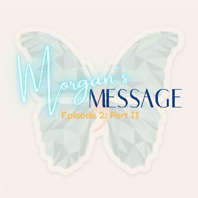 Morgan's Message Part II: The Sixth Stage Of Grief - Finding Meaning w/ Dona & Aberle *Special Edition*