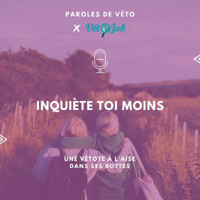 🎙Paroles de vétos #23 : Maïwenn 'Inquiète-toi moins'