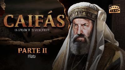 Caifás - Parte Segunda: Pilato Caifás - Parte Segunda: Pilato