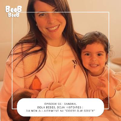 55. Sandra, deux bébés, deux histoires : du non-allaitement au “coûte que coûte” 55. Sandra, deux bébés, deux histoires : du non-allaitement au “coûte que coûte”